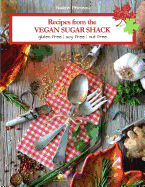 Recipes from the Vegan Sugar Shack: Gluten-Free, Soy-Free, Nut-Free