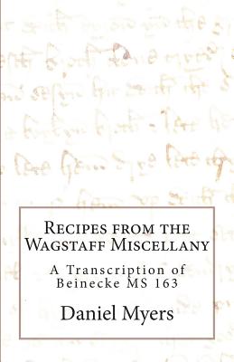 Recipes from the Wagstaff Miscellany - Myers, Daniel