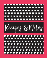 Recipes & Notes: A Blank Recipe Book to Write In: A Personal Cookbook to Customize and Organize All Your Favorite Recipes: Culinary Keepsake Journal