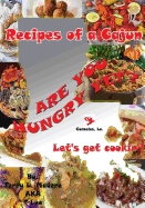 Recipes of a Cajun: Are You Hungry Yet? Let's Get Cookin'!