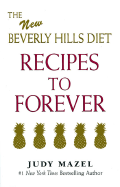 Recipes to Forever: The New Beverly Hills Diet