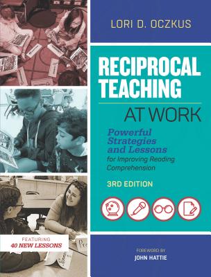 Reciprocal Teaching at Work: Powerful Strategies and Lessons for Improving Reading Comprehension - Oczkus, Lori D, and Hattie, John (Foreword by)