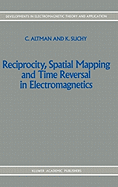 Reciprocity, Spatial Mapping and Time Reversal in Electromagnetics