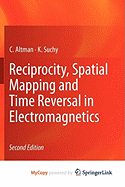 Reciprocity, Spatial Mapping and Time Reversal in Electromagnetics - Altman, C, and Suchy, K