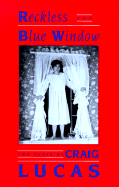 Reckless and Blue Window: Two Plays - Lucas, Craig