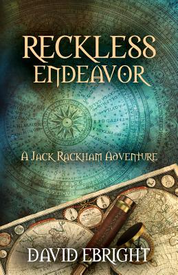 Reckless Endeavor: A Jack Rackham Adventure - Ebright, David N