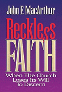 Reckless Faith: When the Church Loses Its Will to Discern