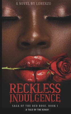 Reckless Indulgence: Saga of the Red Rose - Williams, Najzma M (Editor), and Eloi Evans, Sasha, Dr. (Editor), and Lorenzo