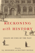 Reckoning with History: Essays on Uses of the Past