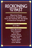 Reckoning with the Past: Historical Essays on American Evangelicalism from the Institute for the Study of American Evangelica