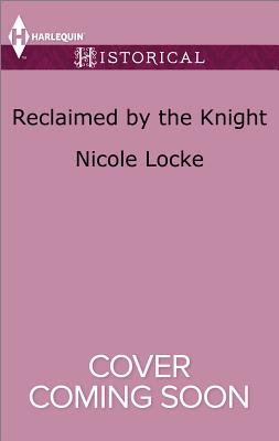 Reclaimed by the Knight - Locke, Nicole