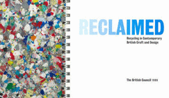 Reclaimed: Recycling in Contemporary British Craft and Design - Champeney, Anna