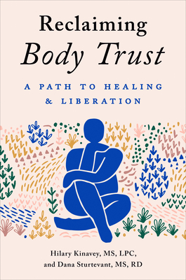 Reclaiming Body Trust: A Path to Healing & Liberation - Kinavey, Hilary, and Sturtevant, Dana