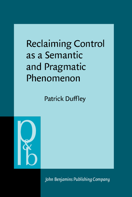 Reclaiming Control as a Semantic and Pragmatic Phenomenon - Duffley, Patrick J.