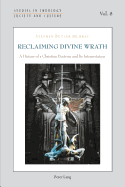 Reclaiming Divine Wrath: A History of a Christian Doctrine and Its Interpretation