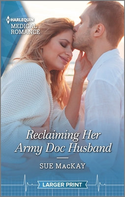 Reclaiming Her Army Doc Husband - MacKay, Sue