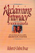Reclaiming Intimacy in Your Marriage: Plan for Facing Life's Ebb and Flow...Together