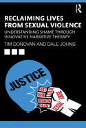 Reclaiming Lives from Sexual Violence: Understanding Shame Through Innovative Narrative Therapy