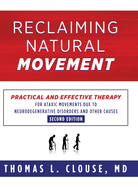 Reclaiming Natural Movement: Practical and effective therapy for ataxic movements due to neurodegenerative disorders and other causes