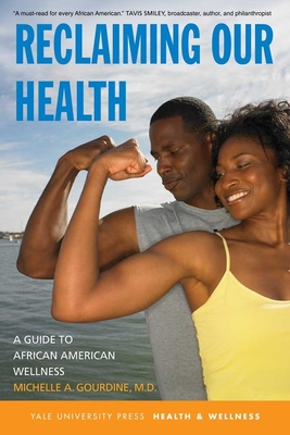 Reclaiming Our Health: A Guide to African American Wellness - Gourdine, Michelle A., M.D.