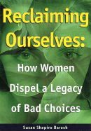 Reclaiming Ourselves: How Women Dispel a Legacy of Bad Choices