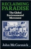 Reclaiming Paradise: The Global Environmental Movement - McCormick, John