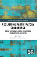 Reclaiming Participatory Governance: Social Movements and the Reinvention of Democratic Innovation