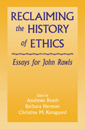 Reclaiming the History of Ethics: Essays for John Rawls - Reath, Andrews (Editor), and Herman, Barbara (Editor), and Korsgaard, Christine M (Editor)