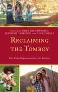 Reclaiming the Tomboy: The Body, Representation, and Identity