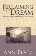 Reclaiming Your Dreams: Awaken Hope and Realize Your Destiny