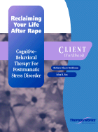 Reclaiming Your Life After Rape: A Cognitive-Behavioral Therapy for PTSD