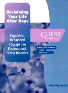 Reclaiming Your Life After Rape: Cognitive-Behavioral Therapy for Posttraumatic Stress Disorder, Client Workbook - 