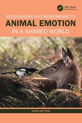 Recognising and Responding to Animal Emotion in a Shared World - Hutton, Vicki