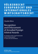 Recognition and Enforcement of Annulled Foreign Arbitral Awards: An Analysis of the Legal Framework and its Interpretation in Case Law and Literature