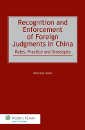 Recognition and Enforcement of Foreign Judgments in China: Rules, Practice and Strategies