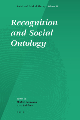 Recognition and Social Ontology - Ikaheimo, Heikki (Editor), and Laitinen, Arto (Editor)