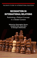 Recognition in International Relations: Rethinking a Political Concept in a Global Context