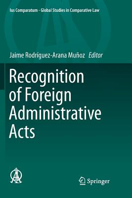 Recognition of Foreign Administrative Acts - Rodrguez-Arana Muoz, Jaime (Editor)