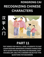 Recognizing Chinese Characters (Part 11) - Test Series for HSK All Level Students to Fast Learn Reading Mandarin Chinese Characters with Given Pinyin and English meaning, Easy Vocabulary, Multiple Answer Objective Type Questions for Beginners
