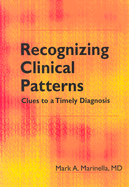 Recognizing Clinical Patterns: Clues to a Timely Diagnosis - Marinella, Mark A