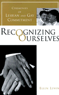 Recognizing Ourselves: Ceremonies of Lesbian and Gay Commitment