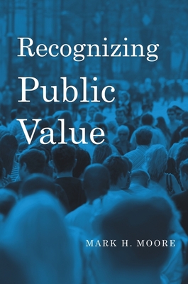 Recognizing Public Value - Moore, Mark H.