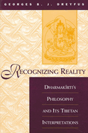 Recognizing Reality: Dharmak rti's Philosophy and Its Tibetan Interpretations