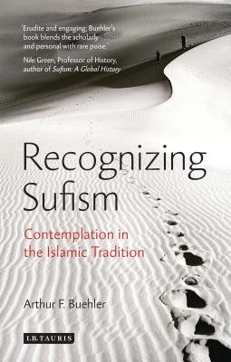 Recognizing Sufism: Contemplation in the Islamic Tradition - Buehler, Arthur F.