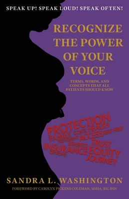 Recognizing the Power of Your Voice: Terms, Words, and Concepts that all patients should know! - Washington, Sandra L, and Illa, Ruben (Cover design by), and Brown, Davon Christian (Designer)