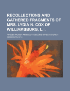 Recollections and Gathered Fragments of Mrs. Lydia N. Cox of Williamsburg, L.I.