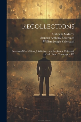 Recollections: Interviews With William J. Zellerbach and Stephen A. Zellerbach: Oral History Transcript / 199 - Morris, Gabrielle S, and Zellerbach, William Joseph, and Zellerbach, Stephen Anthony