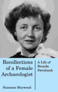 Recollections of a Female Archaeologist: A life of Brenda Swinbank