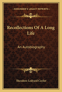 Recollections of a Long Life: An Autobiography