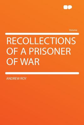Recollections of a Prisoner of War - Roy, Andrew, LLB
